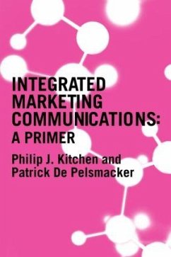 A Primer for Integrated Marketing Communications - Kitchen, Philip; De Pelsmacker, Patrick