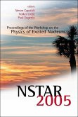 Nstar 2005 - Proceedings of the Workshop on the Physics of Excited Nucleons
