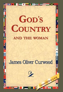 God's Country--And the Woman - Curwood, James Oliver