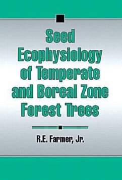 Seed Ecophysiology of Temperate and Boreal Zone Forest Trees - Farmer, Robert E