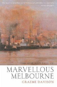 The Rise and Fall of Marvellous Melbourne - Davison, Graeme