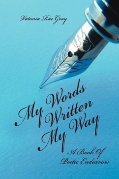 My Words Written My Way: A Book Of Poetic Endeavors