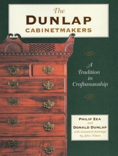 The Dunlap Cabinetmakers: A Tradition in Craftsmanship - Zea, Philip; Dunlap, Donald