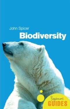 Biodiversity: A Beginner's Guide - Spicer, John