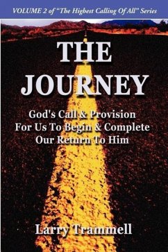 Volume 2: THE JOURNEY--God's Call & Provision For Us To Begin & Complete Our Return To Him - Trammell, Larry A.