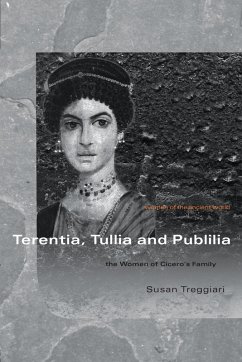 Terentia, Tullia and Publilia - Treggiari, Susan (University of Oxford, UK)