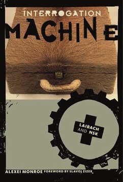 Interrogation Machine: Laibach and Nsk - Monroe, Alexei