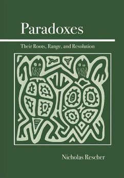 Paradoxes: Their Roots, Range, and Resolution - Rescher, Nicholas