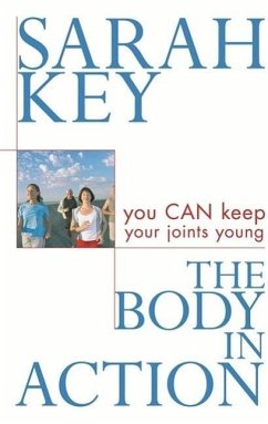 The Body in Action: You Can Keep Your Joints Young - Key, Sarah