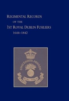 Regimental Records of the First Battalion the Royal Dublin Fusiliers - Harcourt, G. J.; Col G. J. Harcourt