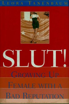 Slut!: Growing Up Female with a Bad Reputation - Tanenbaum, Leora