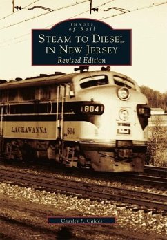 Steam to Diesel in New Jersey: Revised Edition - Caldes, Charles P.