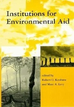 Institutions for Environmental Aid: Pitfalls and Promise - Keohane, Robert O. / Levy, Marc A. (eds.)