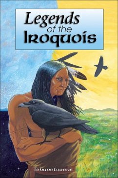 Legends of the Iroquois - Tehanetorens; Fadden, David Kanietakeron