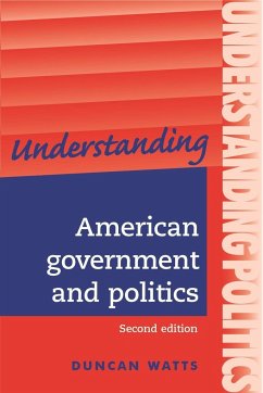 Understanding American Government and Politics: A Guide for A2 Politics Students (Second Edition) - Watts, Duncan