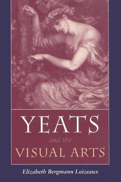 Yeats and the Visual Arts - Loizeaux, Elizabeth Bergmann