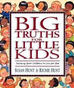 Big Truths for Little Kids - Hunt, Susan; Hunt, Richie