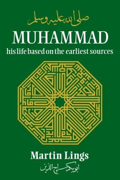 Muhammad: His Life Based on the Earliest Sources - Lings, Martin