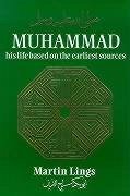 Muhammad: His Life Based on the Earliest Sources - Lings, Martin