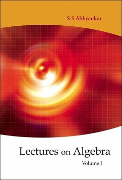 Lectures on Algebra - Volume 1 - Abhyankar, Shreeram Shankar