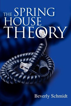 The Spring House Theory - Schmidt, Beverly