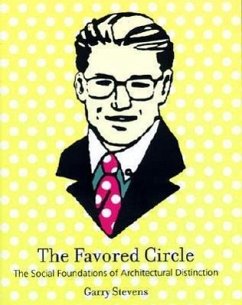 The Favored Circle: The Social Foundations of Architectural Distinction - Stevens, Garry