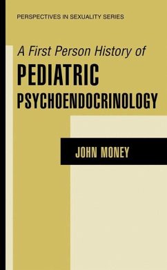 A First Person History of Pediatric Psychoendocrinology - Money, John