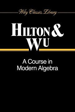 A Course in Modern Algebra - Hilton, Peter; Wu, Yel-Chiang