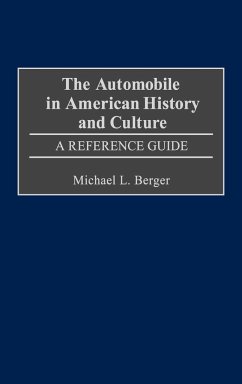 The Automobile in American History and Culture - Berger, Michael L.