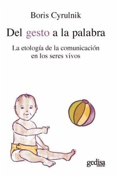 Del gesto a la palabra : la etología de la comunicación en los seres vivos - Cyrulnik, Boris