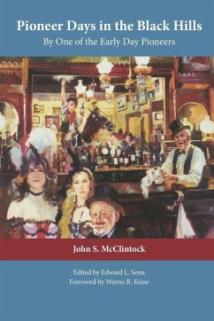 Pioneer Days in the Black Hills: By One of the Early Day Pioneers - McClintock, John S.