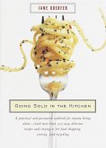 Going Solo in the Kitchen: A Practical and Persuasive Cookbook for Anyone Living Alone-With More Than 350 Easy, Delicious Recipes and Strategies