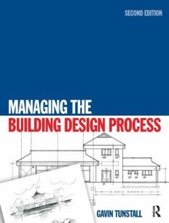 Managing the Building Design Process - Tunstall, Gavin (Anglia Ruskin University, UK)