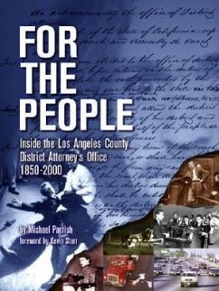 For the People: Inside the Los Angeles County District Attorney's Office 1850-2000 - Parrish, Michael