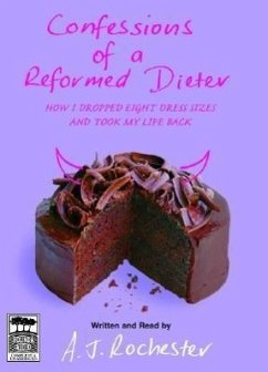 Confessions of a Reformed Dieter - Rochester, A. J.