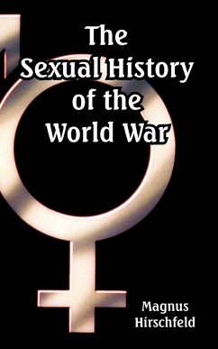 Sexual History of the World War, The - Hirschfeld, Magnus