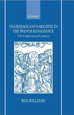 Pilgrimage and Narrative in the French Renaissance - Williams, Wes