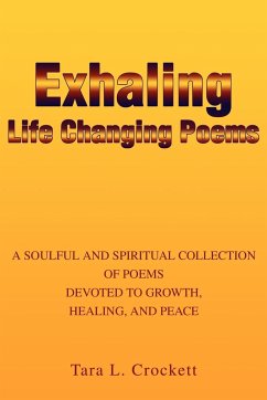 Exhaling Life Changing Poems: A Soulful and Spiritual Collection of Poems Devoted to Growth, Healing, and Peace
