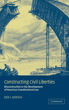 Constructing Civil Liberties - Kersch, Kenneth I.; Kersch, Ken I.; Kersch, Keni