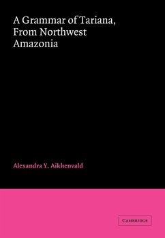 A Grammar of Tariana, from Northwest Amazonia - Aikhenvald, Alexandra Y.; Aikhenvald, A. 'Iu; Alexandra Y., Aikhenvald
