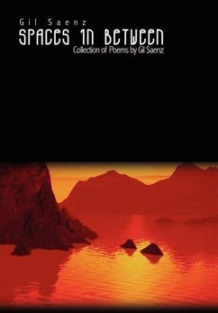 Spaces In Between: Collection of Poems by Gil Saenz - Saenz, Gil