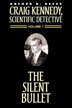 The Silent Bullet - Reeve, Arthur B.