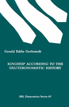 Kingship According to the Deuteronomistic History - Gerbrandt, Gerald Eddie