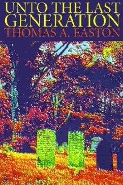 Unto the Last Generation - Easton, Thomas A.