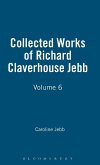 Collected Works of Richard Claverhouse Jebb, Volume 6 Collected Works of Richard Claverhouse Jebb, Volume 6