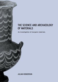 The Science and Archaeology of Materials - Henderson, Julian
