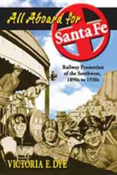 All Aboard for Santa Fe - Dye, Victoria E All Aboard for Santa Fe - Dye, Victoria E