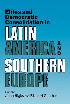 Elites and Democratic Consolidation in Latin America and Southern Europe - Higley, John / Gunther, Richard (eds.)