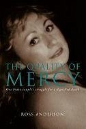 The Quality of Mercy: One Brave Couple's Struggle for a Dignified Death - Anderson, Ross