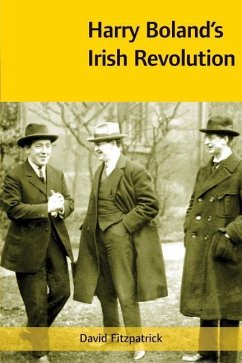 Harry Boland's Irish Revolution, 1887-1922 - Fitzpatrick, David